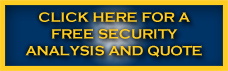 Click here for a free security analysis and quote